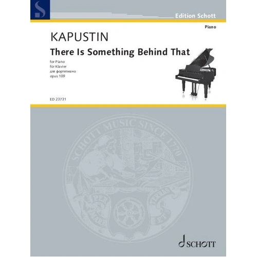 Kapustin - There Is Something Behind That Op. 109 for Piano Solo, 12 Pages, Schott Music