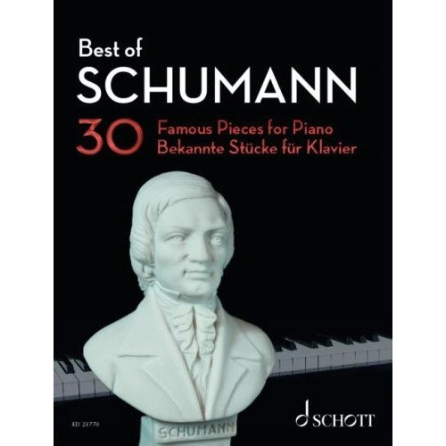 Best of Schumann: 30 Famous Pieces for Piano - Easy to Intermediate Level, Includes Original Works & Arrangements, 88 Pages
