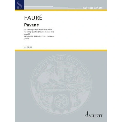 Faure - Pavane Op 50 for String Quartet Arranged by Birtel, Published by Schott Music, 28 Pages, Cello & Viola