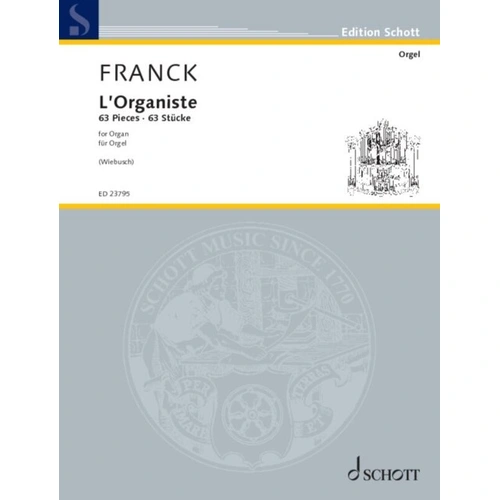 Franck - L'Organiste 63 Pieces for Organ by Carsten Wiebusch, Published by Schott Music, 140 Pages