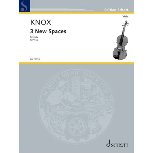 KNOX - 3 New Spaces for Viola, Solo, 16 Pages, Composer Garth Knox, Publisher Schott Music