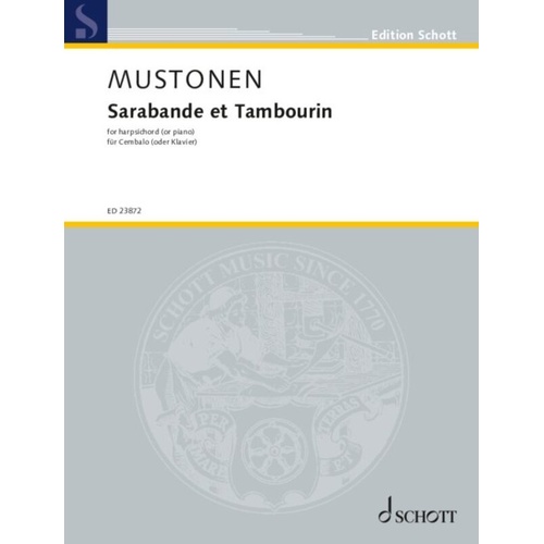 Mustonen - Sarabande et Tambourin for Harpsichord or Piano by Schott Music, 12 Pages