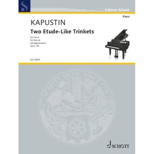 Kapustin - Two Etude-Like Trinkets Op. 122 for Piano, Schott Music, 20 Pages, Piano Solo