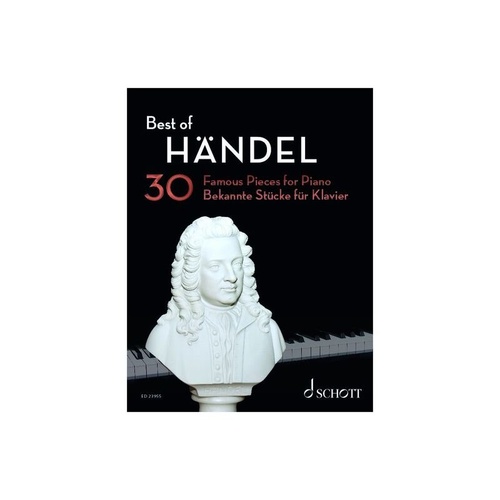 Best of Handel: 30 Famous Pieces for Piano