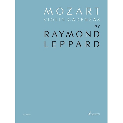 Mozart Violin Cadenzas by Raymond Leppard, Arranged by Cho-Liang Lin, Published by Schott Music, 24 Pages