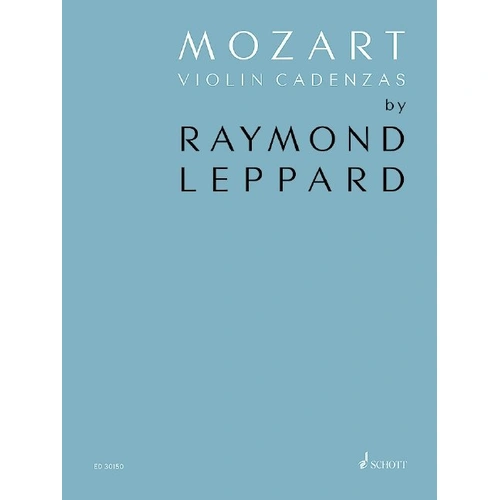 Mozart Violin Cadenzas by Raymond Leppard, Arranged by Cho-Liang Lin, Published by Schott Music, 24 Pages