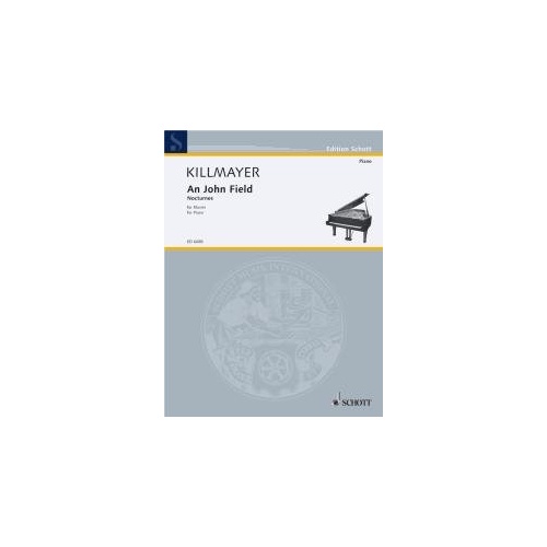 Killmayer: John Field Nocturnes for Piano, 28 Pages, Schott Music