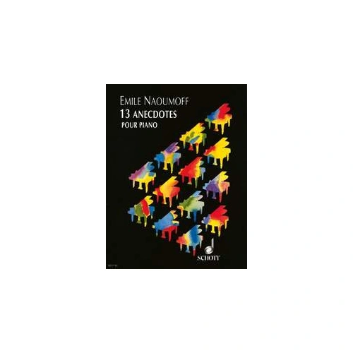 NAOUMOFF 13 Anecdotes for Piano by Emile Naoumoff, 24 Pages, Schott Music