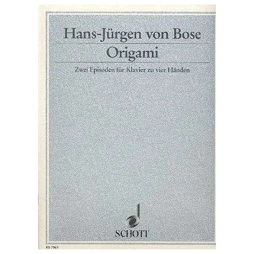 Bose - Origami Two Episodes for Piano Duet by Hans-Juergen von Bose, Schott Music, 24 Pages
