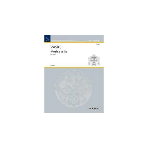 Vasks - Musica Seria for Organ, 24 Pages, Schott Music