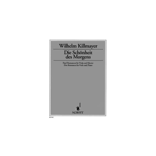 Killmayer - Die Schonheit des Morgens 5 Romances for Viola and Piano, Schott Music, 26 Pages