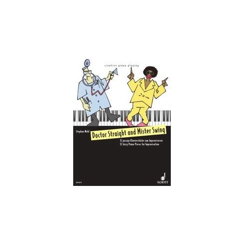 Doctor Straight and Mister Swing Piano by Stephan Mehl, 48 pages, Schott Music, improvisation scales for creativity and imagination.