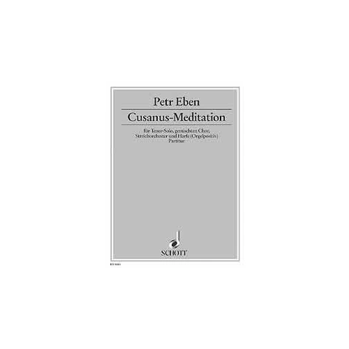 EBEN CUSANUS-MEDITATION SCORE for Gottesdienst & Konzert, Composed for 600th Birthday of Nikolaus von Kues, Publisher: Schott Music