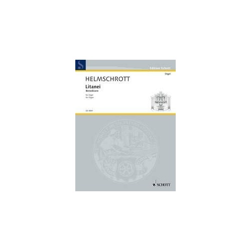 Helmschrott - Litanei Benedicere for Organ, 40 Pages, Publisher: Schott Music