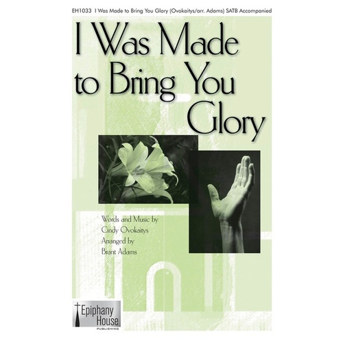 I Was Made To Bring You Glory SATB Book