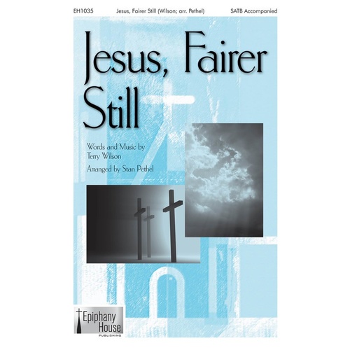 Jesus Fairer Still SATB Book