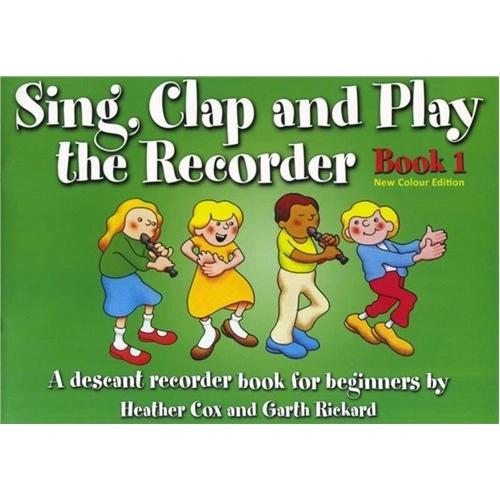 Sing Clap and Play the Recorder Book 1 by Garth Rickard and Heather Cox, 40 Pages, Woodwind Recorder Series