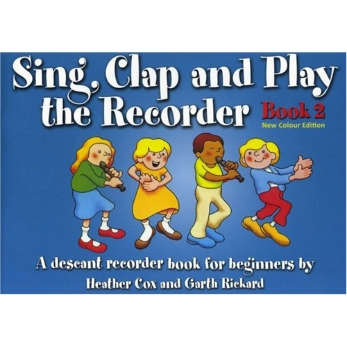 Sing Clap and Play the Recorder Book 2 by Heather Cox and Garth Rickard