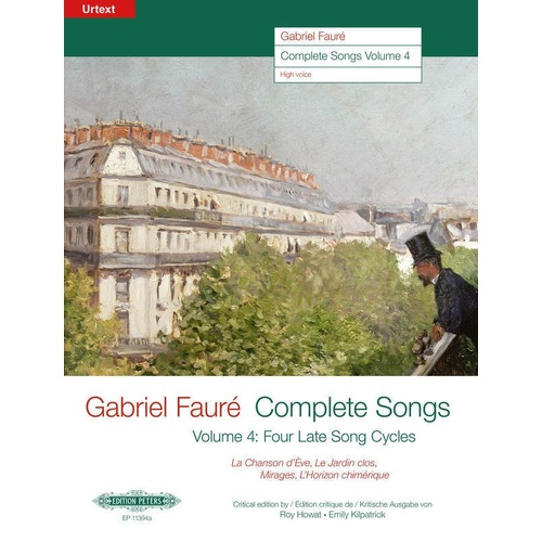 Gabriel Faure - Complete Songs Vol. 4 for High Voice, Late Cycles, Edition Peters, 148 Pages