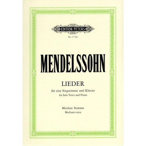 Mendelssohn Complete Songs for Medium Voice - Vocal Score, 79 Songs including Fanny Hensel, German Edition, Publisher: Edition Peters