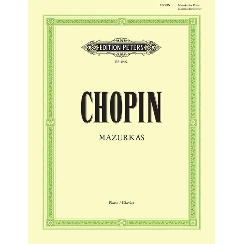 Chopin Mazurkas for Piano Solo, Edited by Scholtz & Pozniak, Edition Peters, 31 Pages