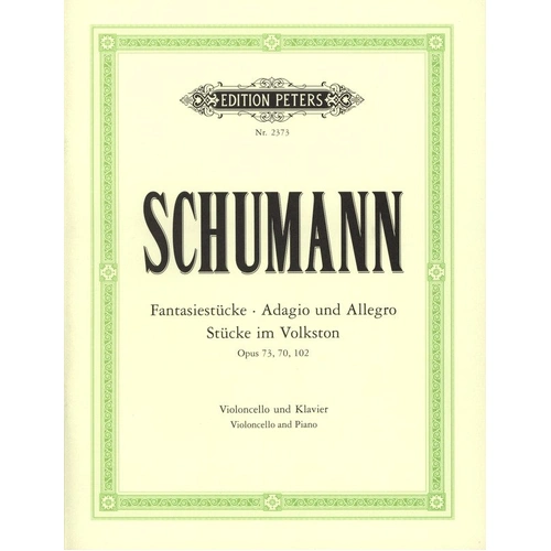 Fantasy Pieces Op. 73, Adagio & Allegro Op. 70, 5 Pieces Op. 102 for Cello with Piano Accompaniment