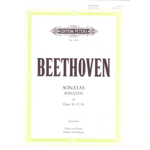Beethoven - Complete Sonatas Vol 2 for Violin and Piano, Op 30, 47, 96, Edited by Joachim, Edition Peters