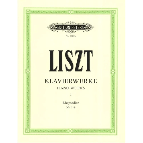 Piano Works Vol 1: Hungarian Rhapsodies Nos 1-8 by Franz Liszt, Edited by Emil von Sauer, Piano Solo, Published by Edition Peters