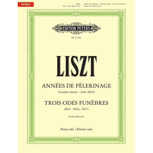 Annees de Pelerinage: Third Year Italy & Trois Odes Funebres by Franz Liszt, Piano Solo, Edition Peters, 136 Pages