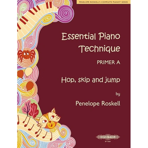 Essential Piano Technique Primer A: Hop Skip and Jump by Penelope Roskell