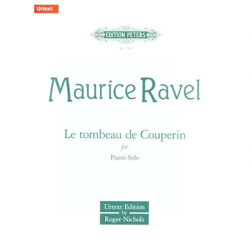 Ravel - Le Tombeau de Couperin Urtext Edition for Piano Solo by Roger Nichols
