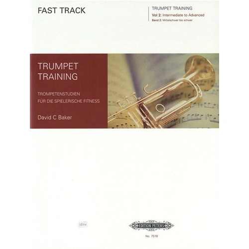 Fast Track Trumpet Training Vol 2 Intermediate to Advanced by David C. Baker