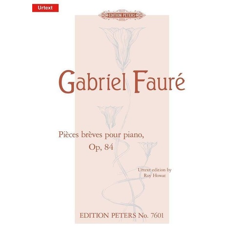 Faure - Pieces Breves Op 84 Urtext Edition Howat for Piano Solo