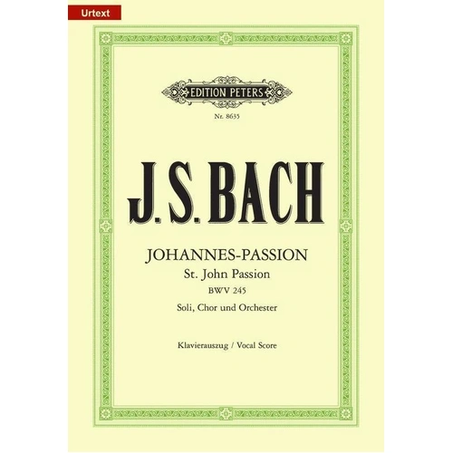 Bach - St John Passion BWV 245 Vocal Score, SATBB Soli, SATB Chorus, Edition Peters, 140 Pages