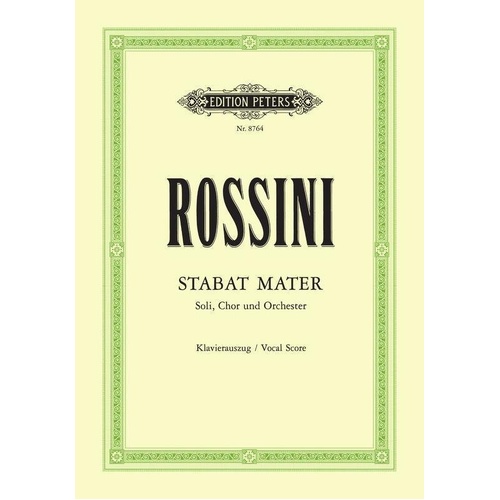 Rossini - Stabat Mater Vocal Score, Arranged by Andreas Schenck, Edition Peters, 142 Pages, SSTB SoliSATB Chorus