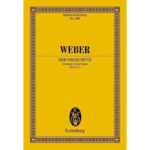 Weber - Der Freischütz Op. 77 WeV C7 Overture Study Score, Orchestra, Eulenburg, 52 Pages