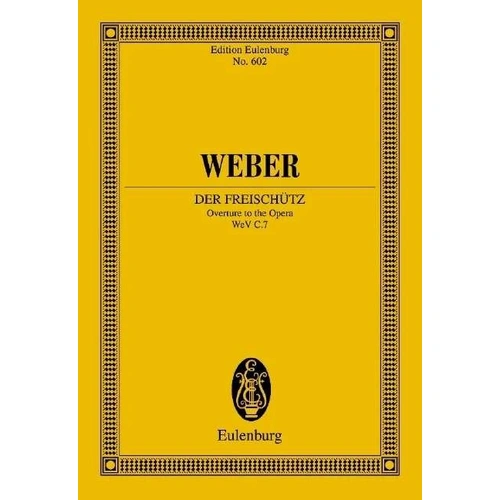 Weber - Der Freischutz Op. 77 WEV C7 Overture Study Score, Eulenburg, Orchestra, 52 Pages