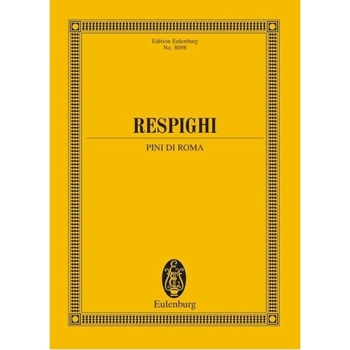Respighi - Pines of Rome Study Score for Orchestra, Eulenburg, 88 Pages