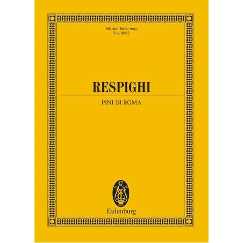 Respighi - Pines of Rome Study Score for Orchestra, Eulenburg, 88 Pages
