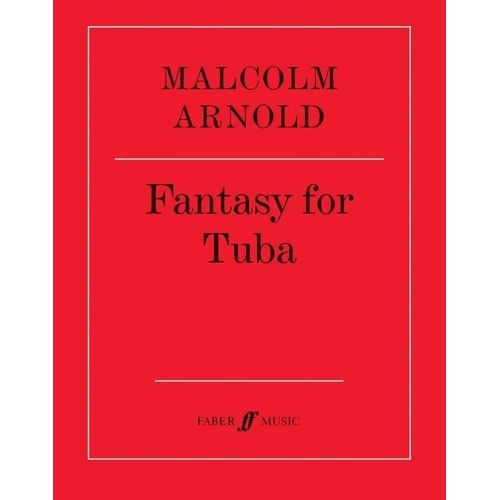 Arnold Fantasy for Tuba - Tuba Solo, Composer Malcolm Arnold, Publisher Faber Music, 4 Pages