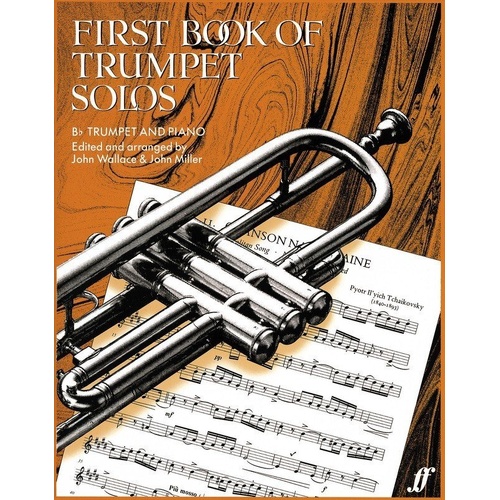 First Book of Trumpet Solos by John Miller & John Wallace, Faber Music, Trumpet, 1 page, arranged for beginners to Grade 4 level.