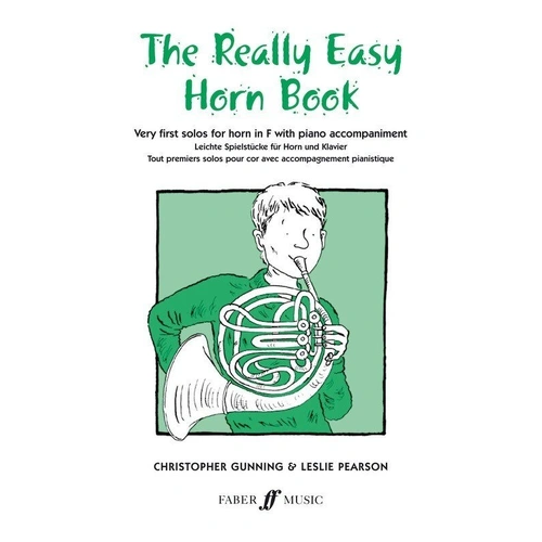 Really Easy Horn Book by Christopher Gunning and Leslie Pearson, 32 pages, Faber Music, for beginners with piano accompaniments.