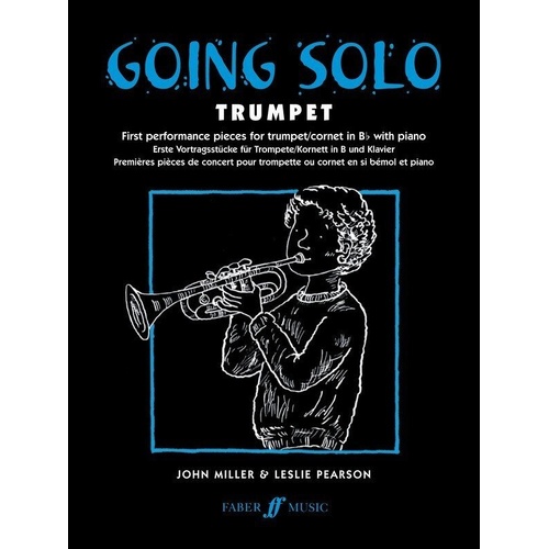 Going Solo Trumpet/Piano by John Miller, Faber Music, 44 pages, Trinity College London selected pieces for Trumpet and Euphonium.