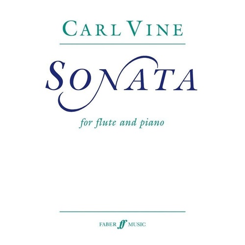 Vine - Sonata for Flute and Piano, Composer: Carl Vine, Publisher: Faber Music, 56 Pages, Advanced Level, AMEB LIC Level