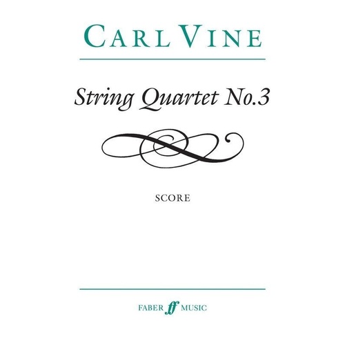 Carl Vine - String Quartet No. 3 Score for Cello, Viola, Violin, 32 Pages, Faber Music