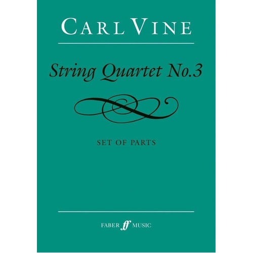 Carl Vine - String Quartet No. 3 for Cello, Viola, Violin, 52 Pages, Faber Music
