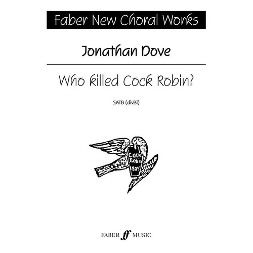 Who Killed Cock Robin? SATB Choral Arrangement by Jonathan Dove, Faber Music