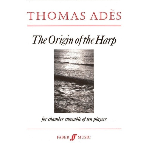 The Origin of the Harp Full Score by Thomas Adès, Faber Music, 64 Pages