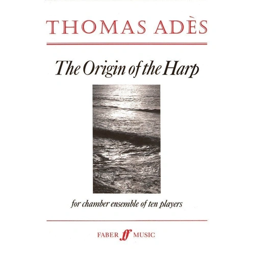 The Origin of the Harp Full Score by Thomas Adès, 64 Pages, Published by Faber Music
