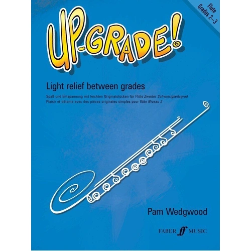 Up-Grade! Flute Grades 2-3 by Pam Wedgwood, Faber Music, 40 pages, Woodwind, Flute
